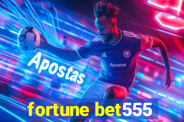 fortune bet555